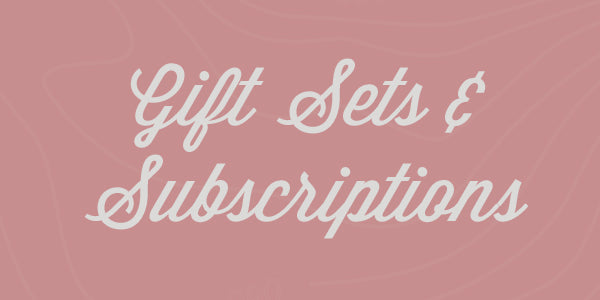 Gift Sets & Subscriptions