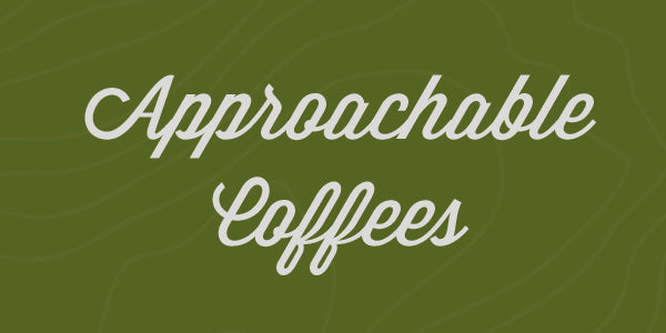 Approachable Coffees